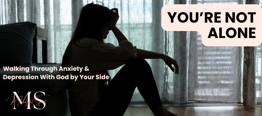 You’re Not Alone: Walking Through Anxiety & Depression With God by Your Side